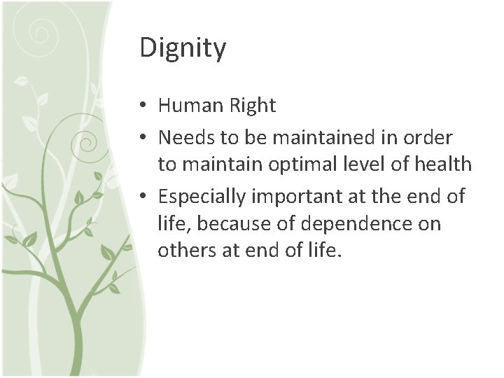 Dignity • Human Right • Needs to be maintained in order to maintain optimal
