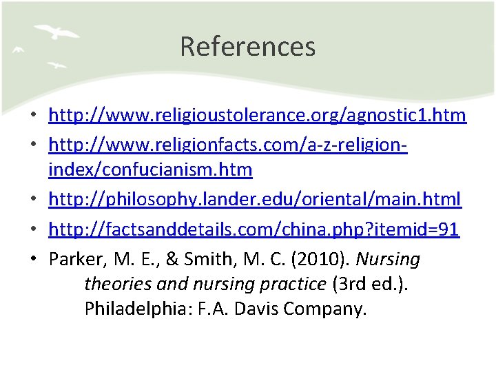 References • http: //www. religioustolerance. org/agnostic 1. htm • http: //www. religionfacts. com/a-z-religionindex/confucianism. htm