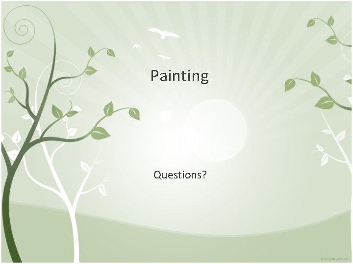 Painting Questions? 