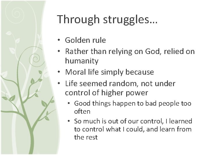 Through struggles… • Golden rule • Rather than relying on God, relied on humanity