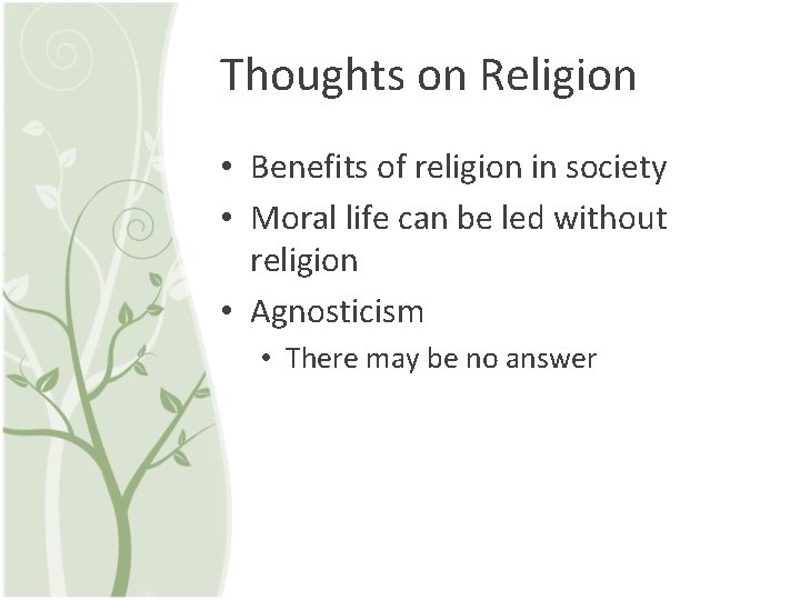 Thoughts on Religion • Benefits of religion in society • Moral life can be