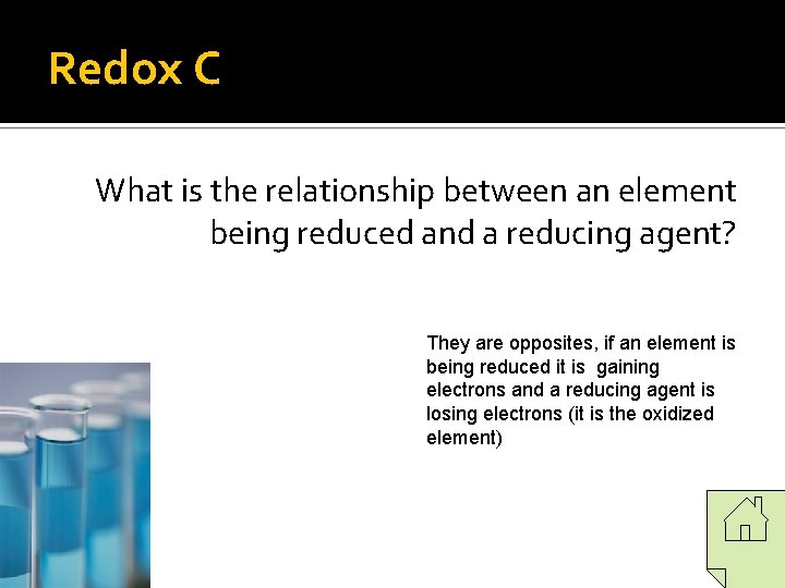 Redox C What is the relationship between an element being reduced and a reducing Redox C What is the relationship between an element being reduced and a reducing