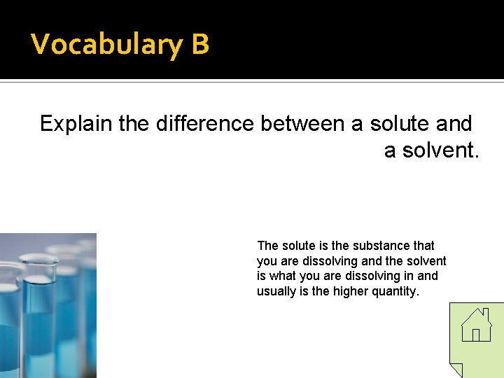 Vocabulary B Explain the difference between a solute and a solvent. The solute is Vocabulary B Explain the difference between a solute and a solvent. The solute is