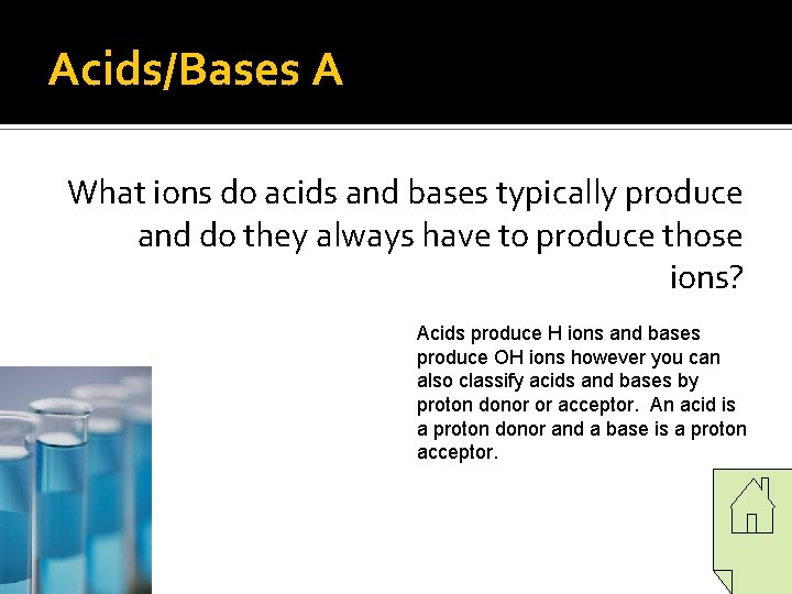 Acids/Bases A What ions do acids and bases typically produce and do they always Acids/Bases A What ions do acids and bases typically produce and do they always