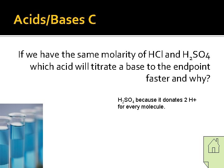 Acids/Bases C If we have the same molarity of HCl and H 2 SO Acids/Bases C If we have the same molarity of HCl and H 2 SO