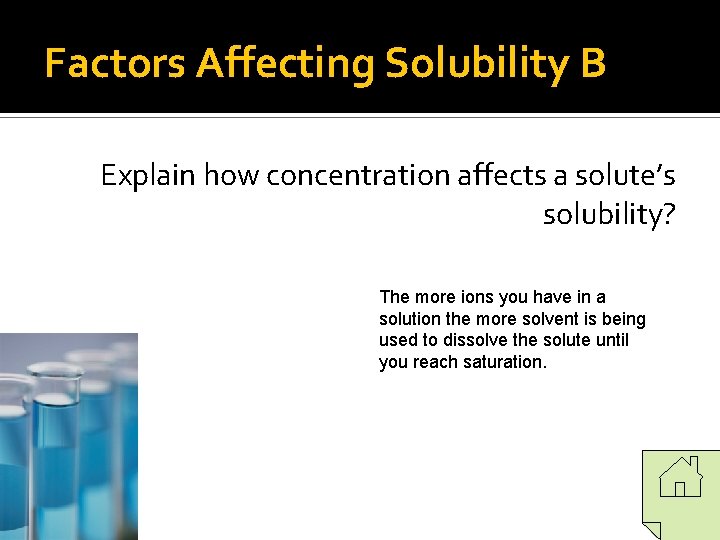Factors Affecting Solubility B Explain how concentration affects a solute’s solubility? The more ions Factors Affecting Solubility B Explain how concentration affects a solute’s solubility? The more ions