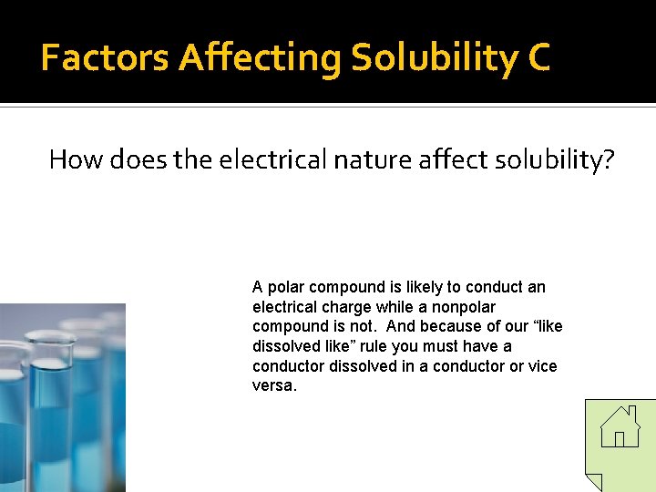 Factors Affecting Solubility C How does the electrical nature affect solubility? A polar compound Factors Affecting Solubility C How does the electrical nature affect solubility? A polar compound