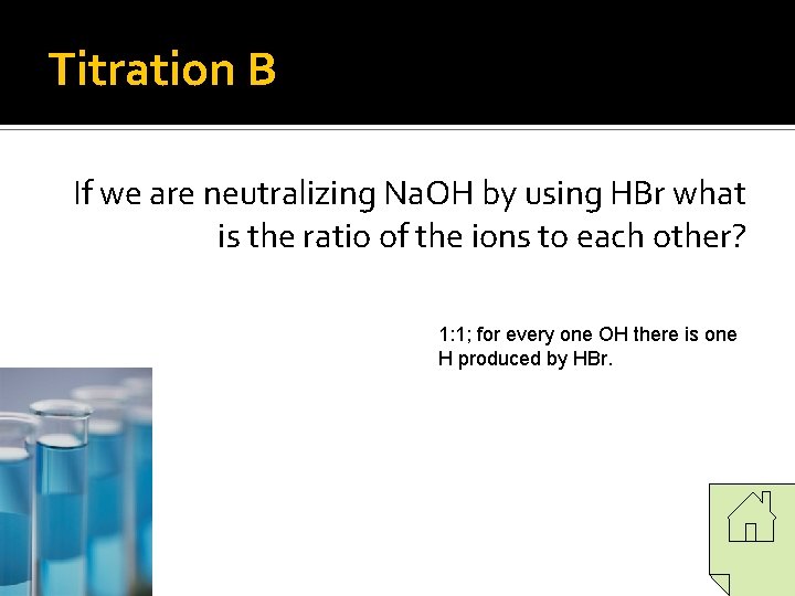Titration B If we are neutralizing Na. OH by using HBr what is the Titration B If we are neutralizing Na. OH by using HBr what is the