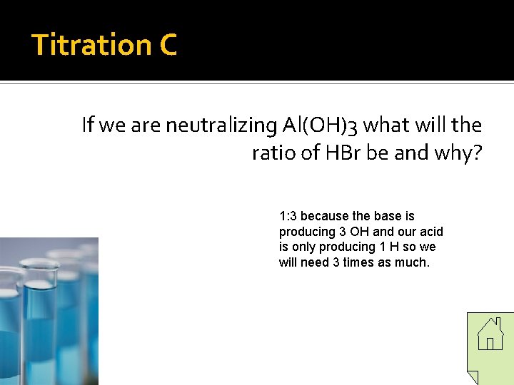 Titration C If we are neutralizing Al(OH)3 what will the ratio of HBr be Titration C If we are neutralizing Al(OH)3 what will the ratio of HBr be