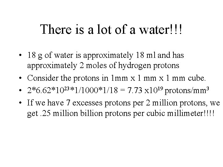 There is a lot of a water!!! • 18 g of water is approximately