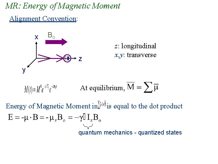 MR: Energy of Magnetic Moment Alignment Convention: x Bo z z: longitudinal x, y:
