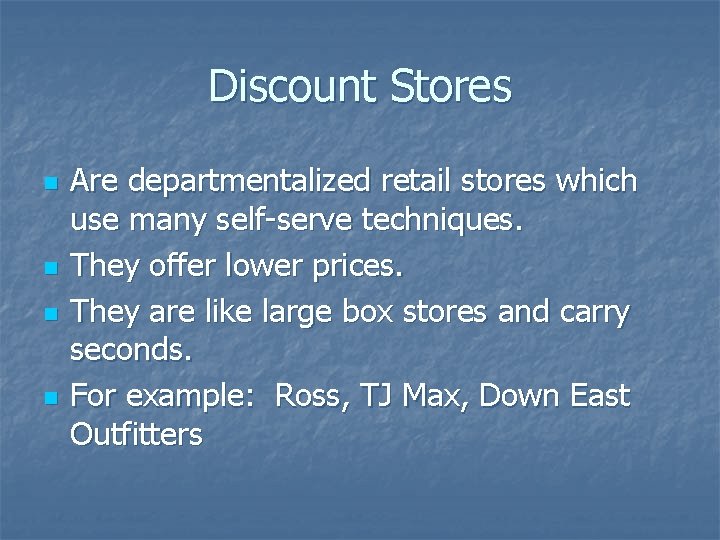 Discount Stores n n Are departmentalized retail stores which use many self-serve techniques. They