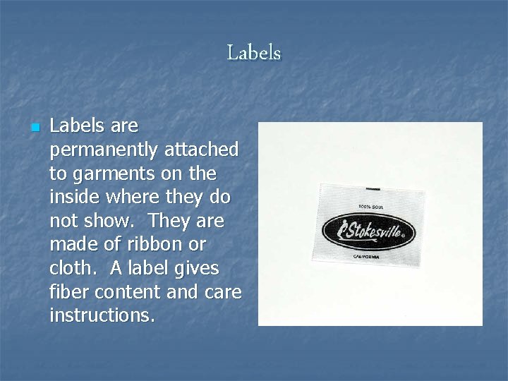 Labels n Labels are permanently attached to garments on the inside where they do