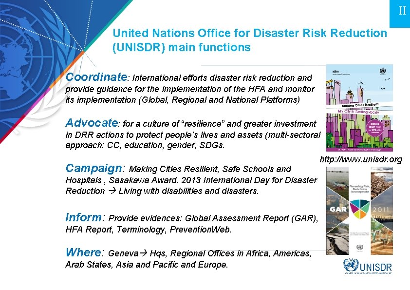 III United Nations Office for Disaster Risk Reduction (UNISDR) main functions Coordinate: International efforts