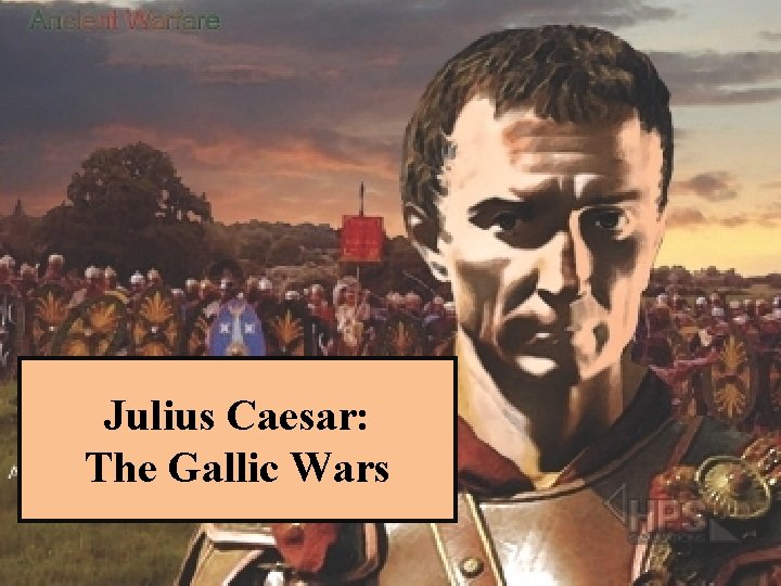 Julius Caesar: The Gallic Wars 