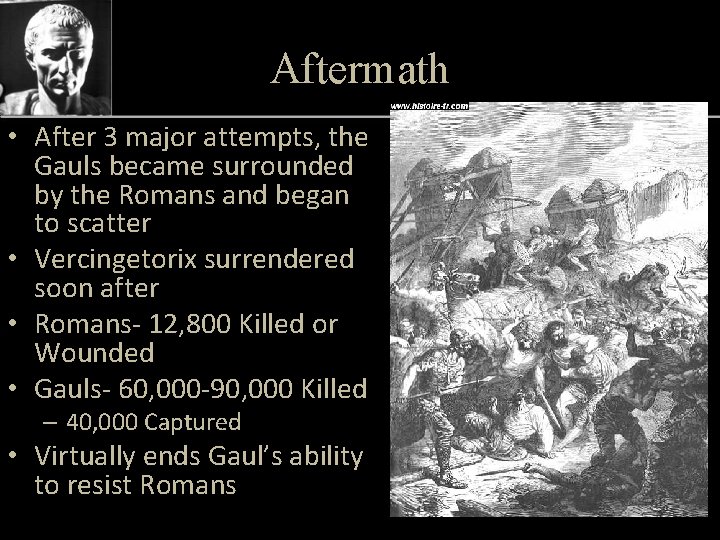 Aftermath • After 3 major attempts, the Gauls became surrounded by the Romans and