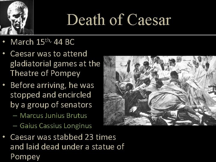 Death of Caesar • March 15 th, 44 BC • Caesar was to attend