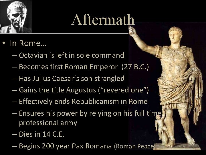 Aftermath • In Rome… – Octavian is left in sole command – Becomes first