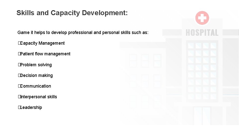 Skills and Capacity Development: Game it helps to develop professional and personal skills such