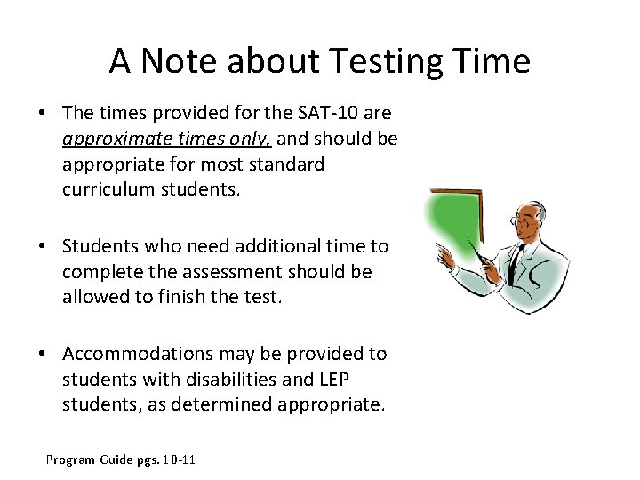 A Note about Testing Time • The times provided for the SAT-10 are approximate A Note about Testing Time • The times provided for the SAT-10 are approximate