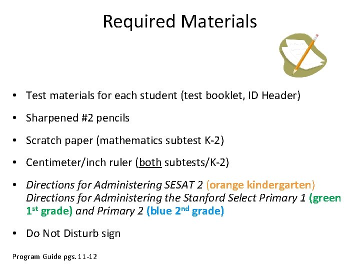 Required Materials • Test materials for each student (test booklet, ID Header) • Sharpened Required Materials • Test materials for each student (test booklet, ID Header) • Sharpened