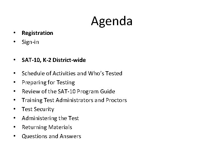 Agenda • Registration • Sign-in • SAT-10, K-2 District-wide • • Schedule of Activities Agenda • Registration • Sign-in • SAT-10, K-2 District-wide • • Schedule of Activities