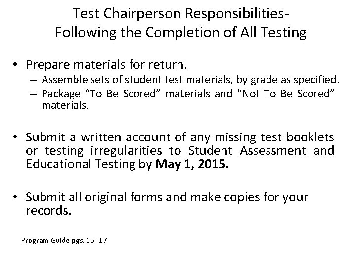 Test Chairperson Responsibilities. Following the Completion of All Testing • Prepare materials for return. Test Chairperson Responsibilities. Following the Completion of All Testing • Prepare materials for return.