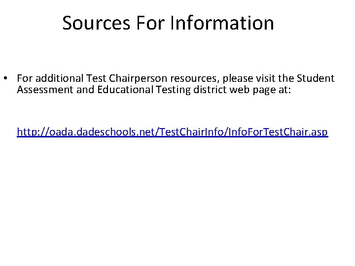 Sources For Information • For additional Test Chairperson resources, please visit the Student Assessment Sources For Information • For additional Test Chairperson resources, please visit the Student Assessment