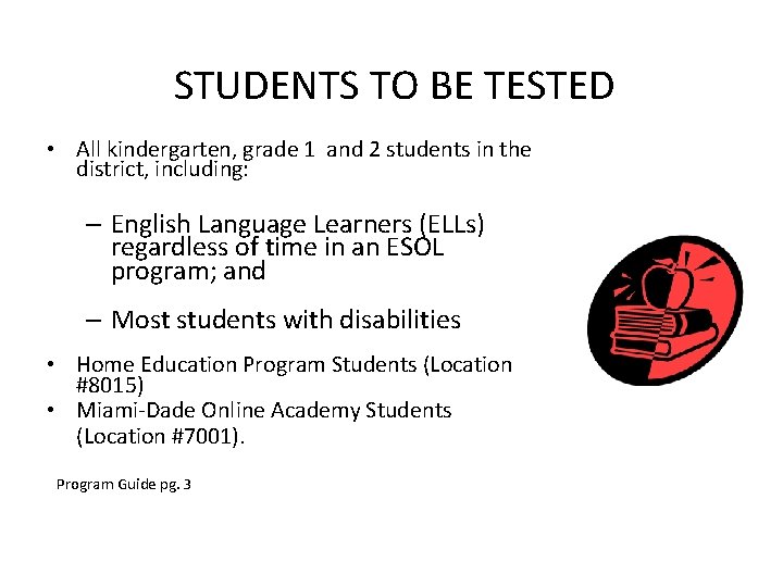 STUDENTS TO BE TESTED • All kindergarten, grade 1 and 2 students in the STUDENTS TO BE TESTED • All kindergarten, grade 1 and 2 students in the
