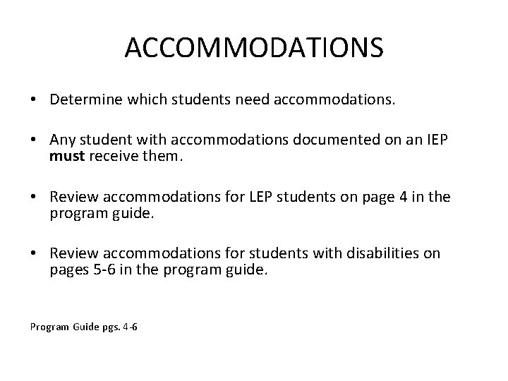 ACCOMMODATIONS • Determine which students need accommodations. • Any student with accommodations documented on ACCOMMODATIONS • Determine which students need accommodations. • Any student with accommodations documented on