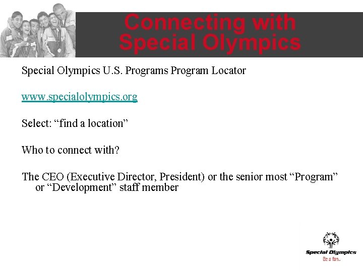 Connecting with Special Olympics U. S. Programs Program Locator www. specialolympics. org Select: “find Connecting with Special Olympics U. S. Programs Program Locator www. specialolympics. org Select: “find