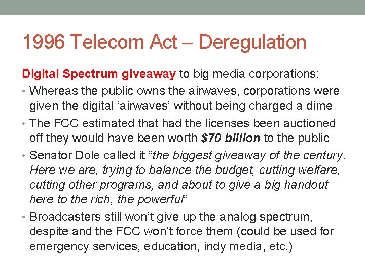 1996 Telecom Act – Deregulation Digital Spectrum giveaway to big media corporations: • Whereas