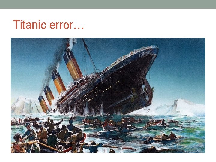 Titanic error… 