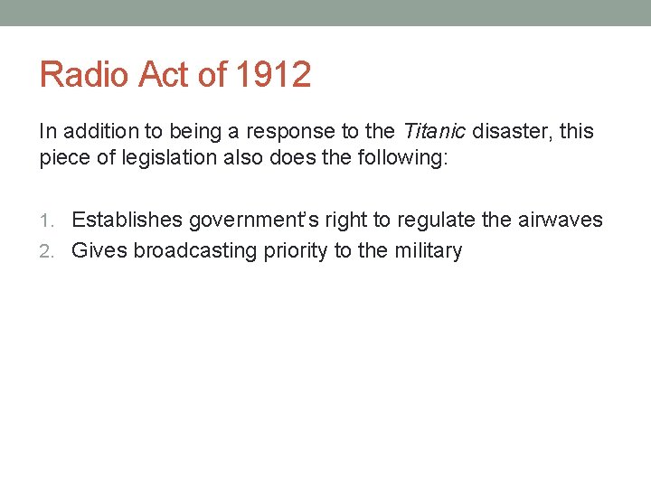 Radio Act of 1912 In addition to being a response to the Titanic disaster,