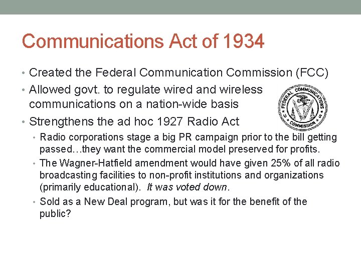 Communications Act of 1934 • Created the Federal Communication Commission (FCC) • Allowed govt.