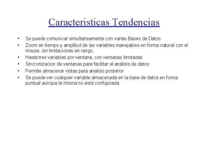 Caracteristicas Tendencias • • • Se puede comunicar simultaneamente con varias Bases de Datos