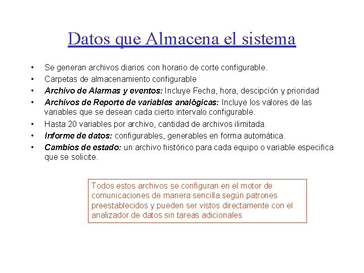 Datos que Almacena el sistema • • Se generan archivos diarios con horario de