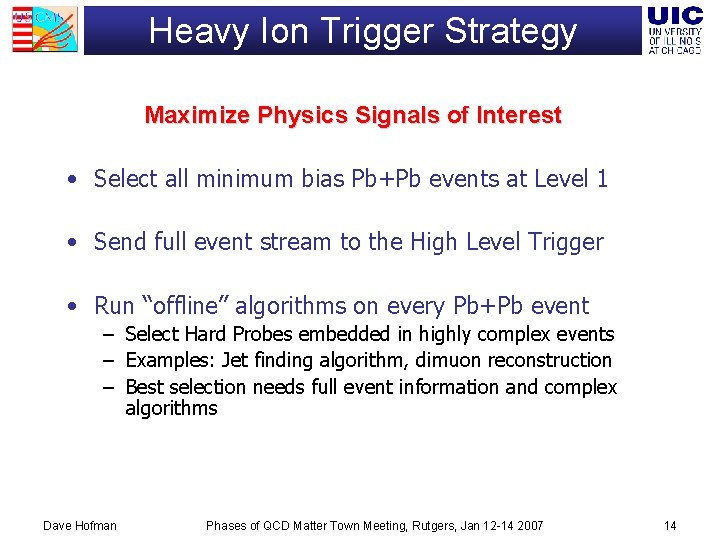 Heavy Ion Trigger Strategy Maximize Physics Signals of Interest • Select all minimum bias