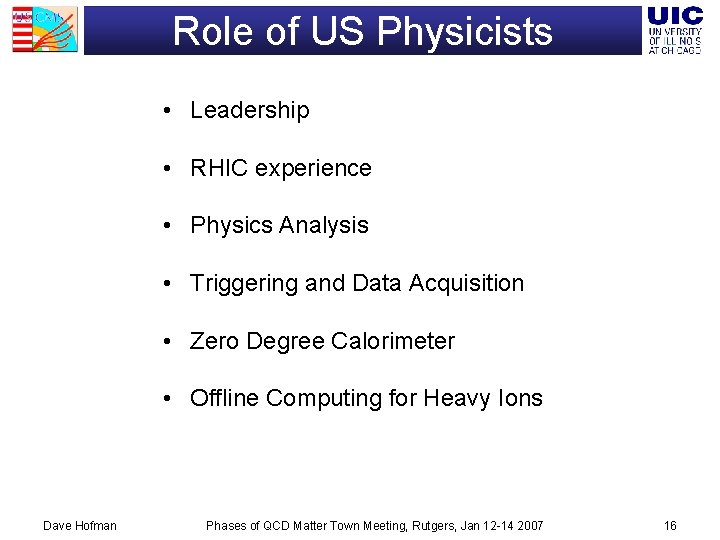 Role of US Physicists • Leadership • RHIC experience • Physics Analysis • Triggering