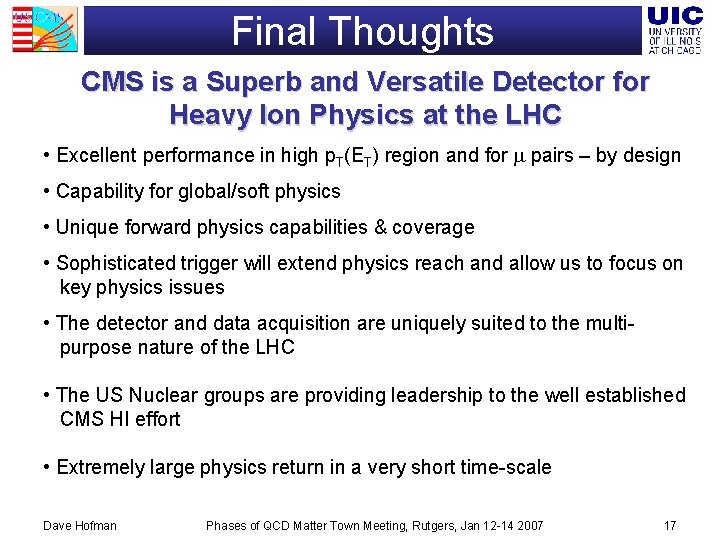 Final Thoughts CMS is a Superb and Versatile Detector for Heavy Ion Physics at