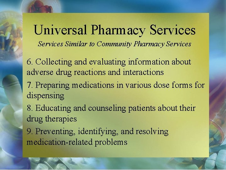 Universal Pharmacy Services Similar to Community Pharmacy Services 6. Collecting and evaluating information about