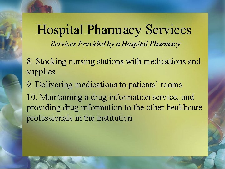 Hospital Pharmacy Services Provided by a Hospital Pharmacy 8. Stocking nursing stations with medications