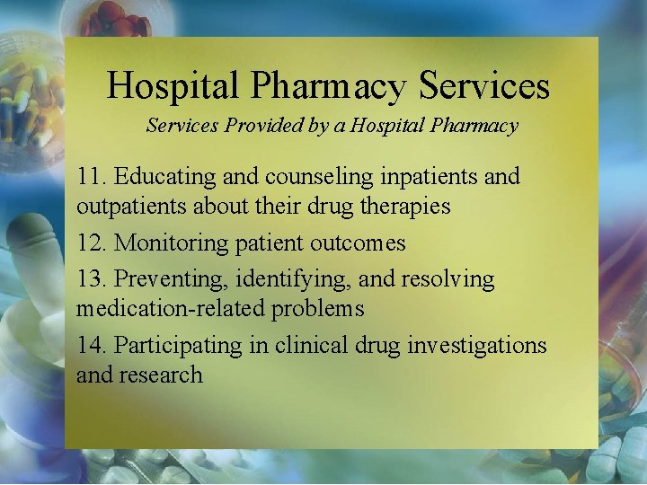 Hospital Pharmacy Services Provided by a Hospital Pharmacy 11. Educating and counseling inpatients and