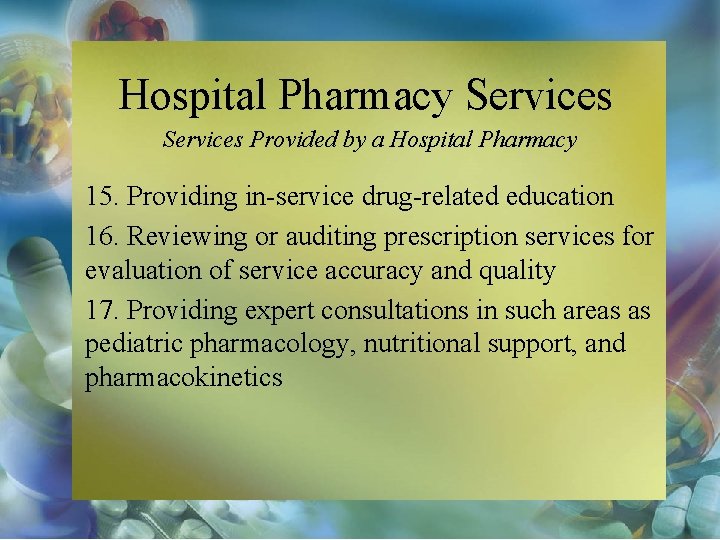 Hospital Pharmacy Services Provided by a Hospital Pharmacy 15. Providing in-service drug-related education 16.