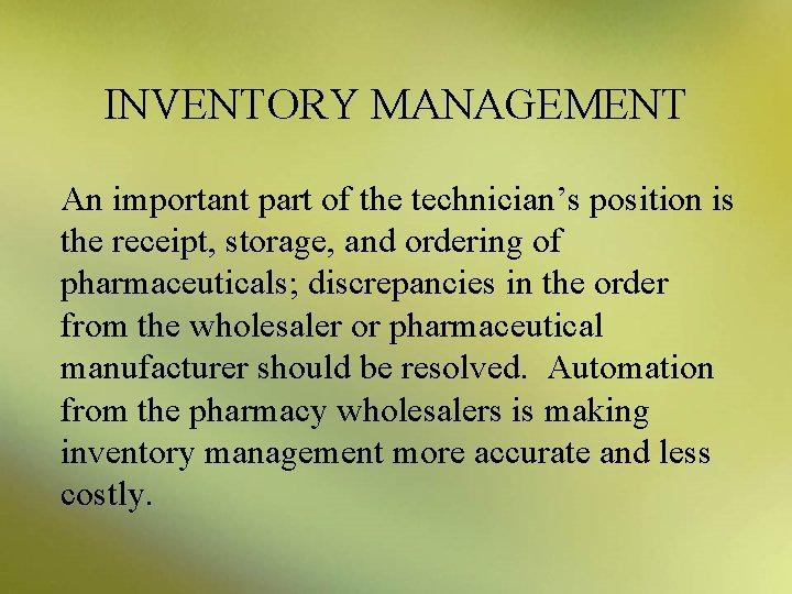 INVENTORY MANAGEMENT An important part of the technician’s position is the receipt, storage, and