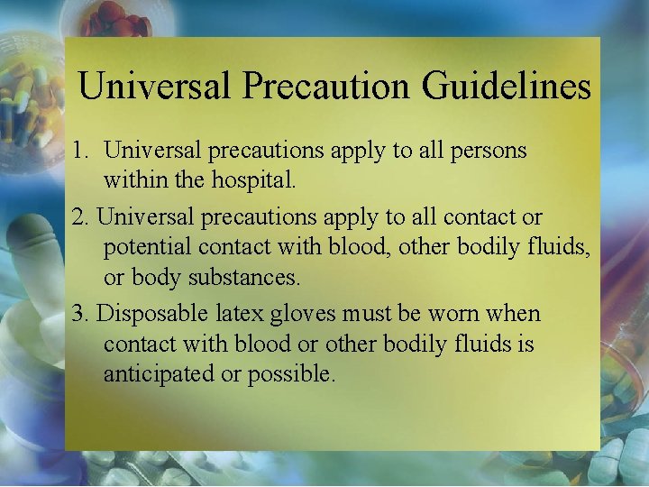 Universal Precaution Guidelines 1. Universal precautions apply to all persons within the hospital. 2.