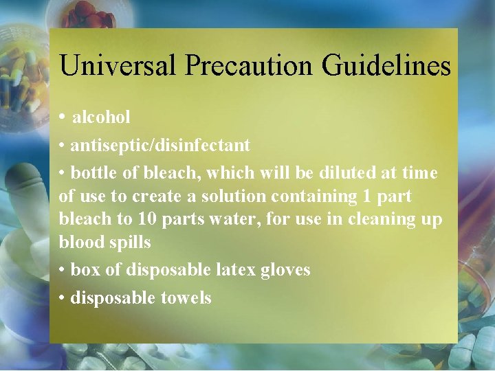 Universal Precaution Guidelines • alcohol • antiseptic/disinfectant • bottle of bleach, which will be