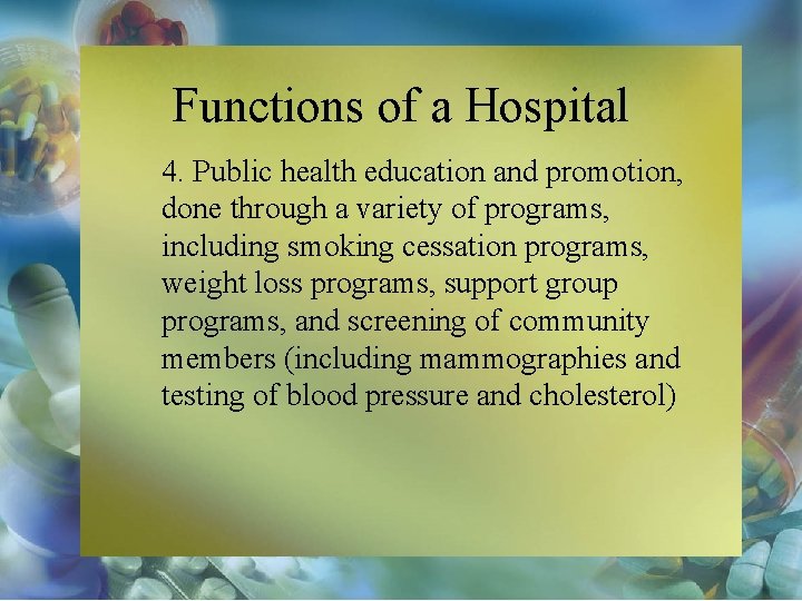 Functions of a Hospital 4. Public health education and promotion, done through a variety