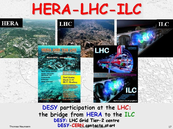 HERA-LHC-ILC DESY participation at the LHC: the bridge from HERA to the ILC Thomas