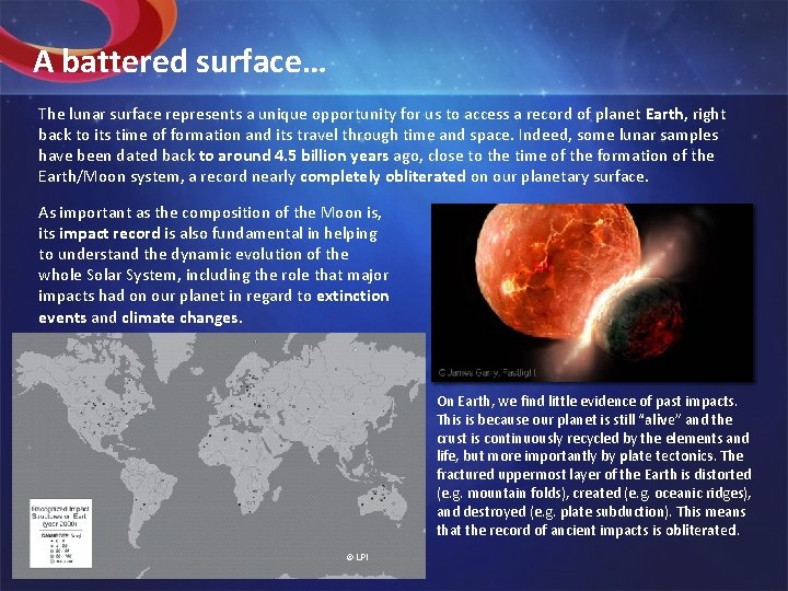 A battered surface… The lunar surface represents a unique opportunity for us to access